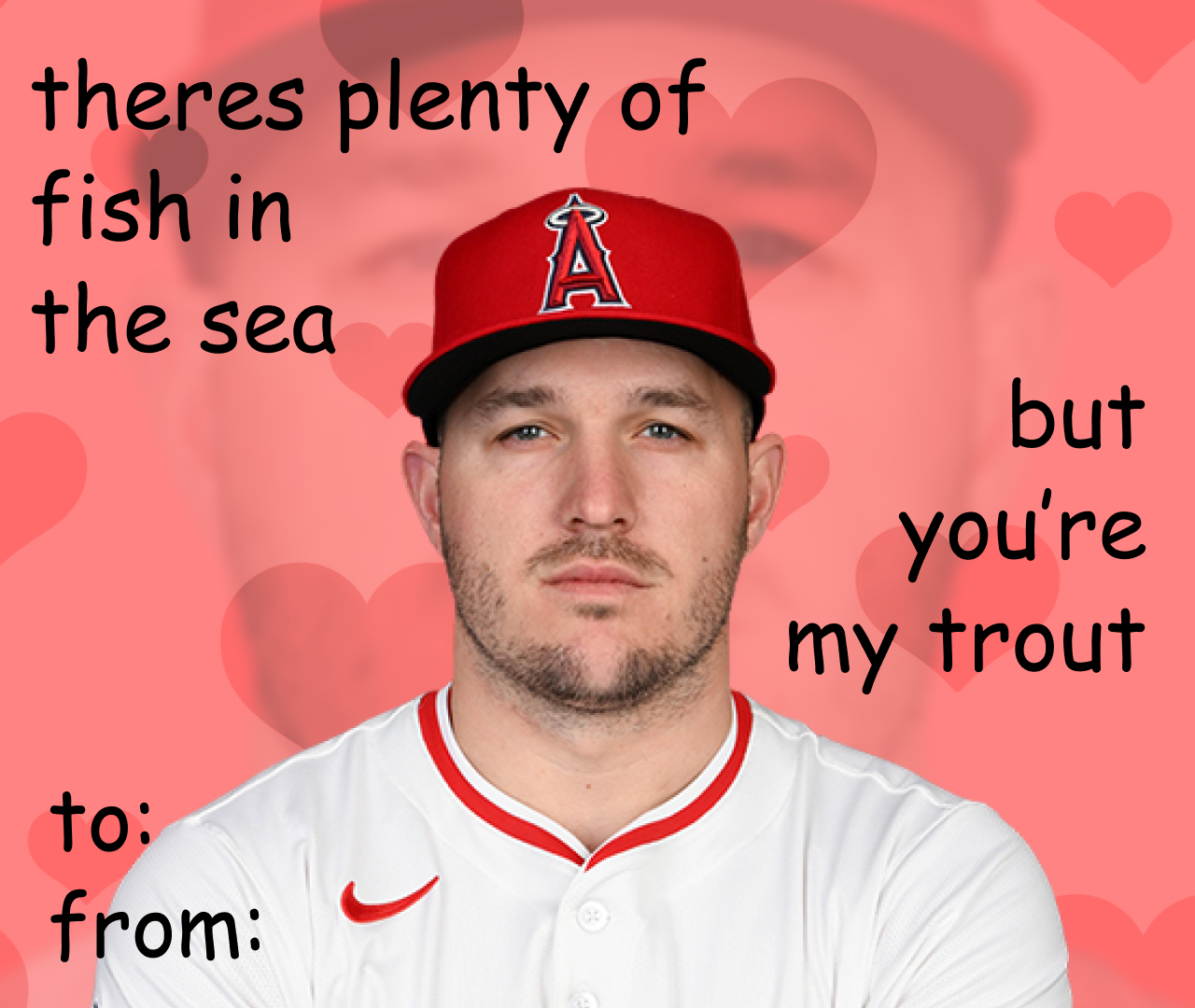 Happy V-Day, made this for my Trout obsessed girlfriend